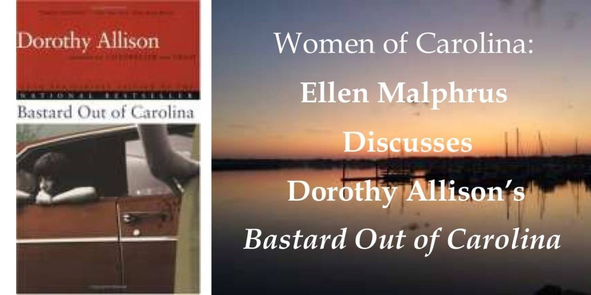 Women Of Carolina Ellen Malphrus Discusses Dorothy Allison S Bastard Out Of Carolina Pat Conroy Literary Center